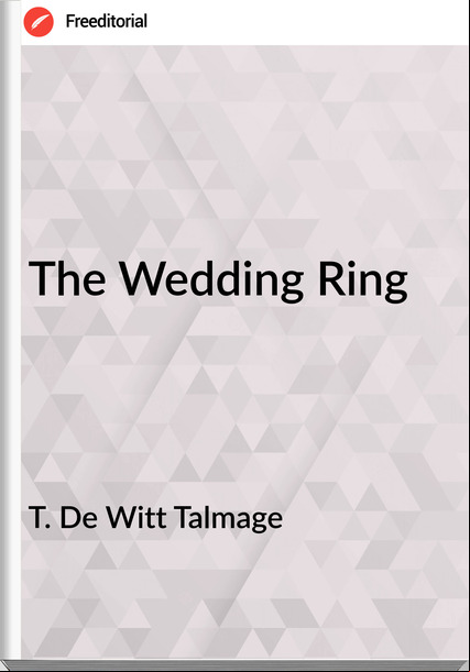 T. De Witt Talmage The Wedding Ring