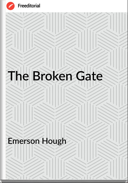 Emerson Hough The Broken Gate