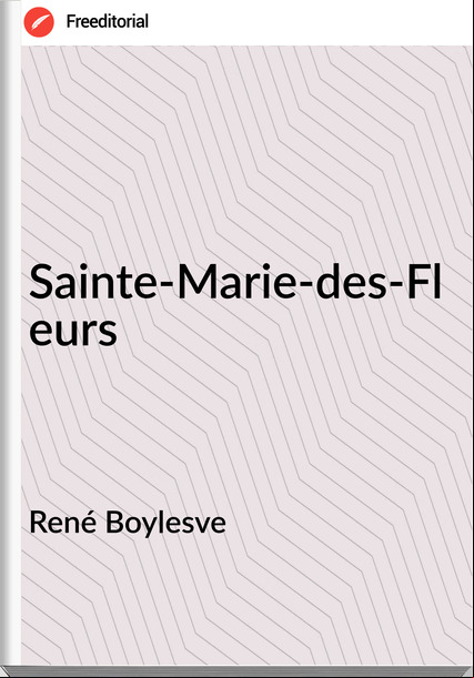 René Boylesve Sainte-Marie-des-Fleurs