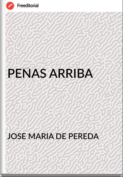 JOSÉ MARÍA DE PEREDA - PEÑAS ARRIBA