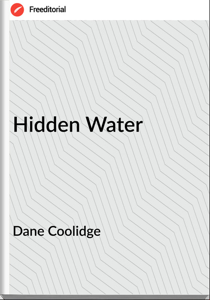 Dane Coolidge - Hidden Water