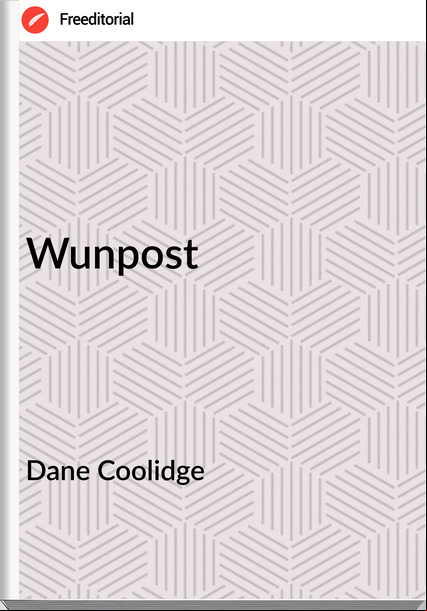 Dane Coolidge - Wunpost