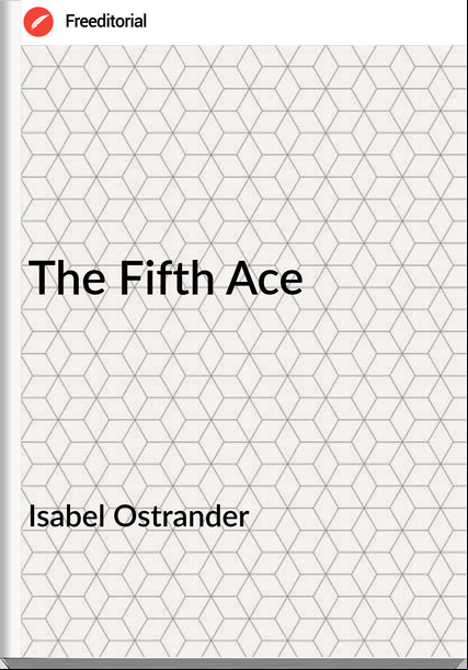 Isabel Ostrander - The Fifth Ace