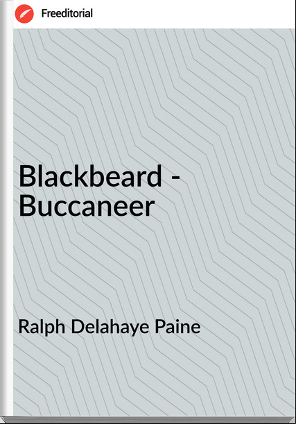 Ralph Delahaye Paine Blackbeard - Buccaneer
