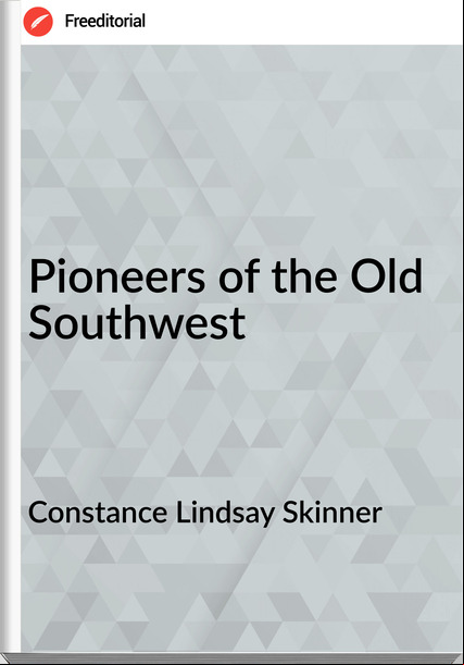 Constance Lindsay Skinner - Pioneers of the Old Southwest