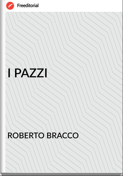 ROBERTO BRACCO - I PAZZI