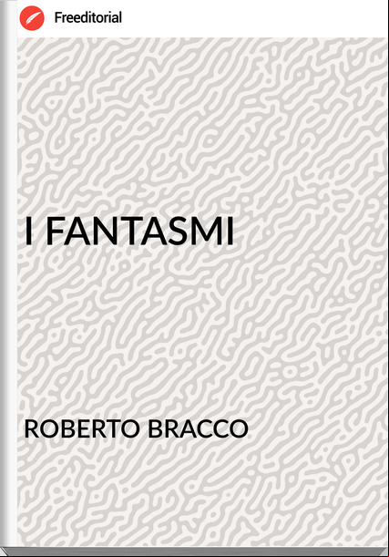ROBERTO BRACCO - I FANTASMI