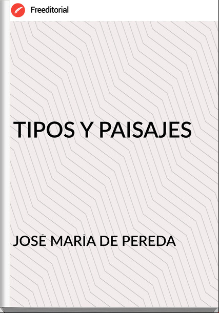 JOSÉ MARÍA DE PEREDA - TIPOS Y PAISAJES