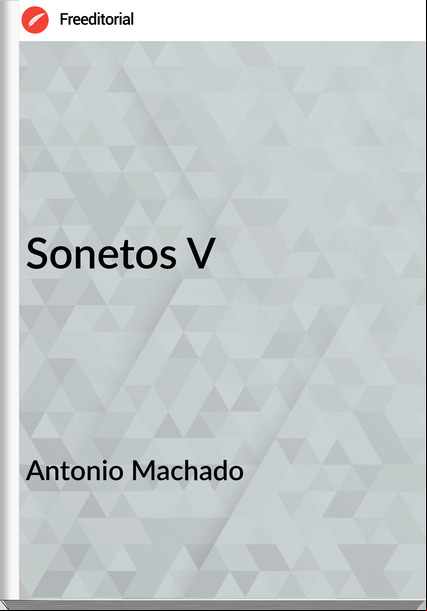 Antonio Machado   - Sonetos V