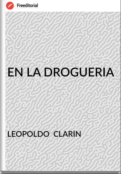 LEOPOLDO CLARÍN EN LA DROGUERÍA