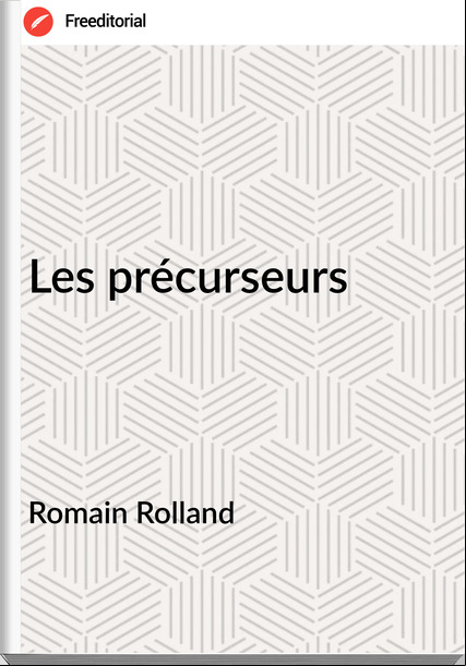 Romain Rolland - Les précurseurs