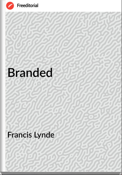 Francis Lynde - Branded