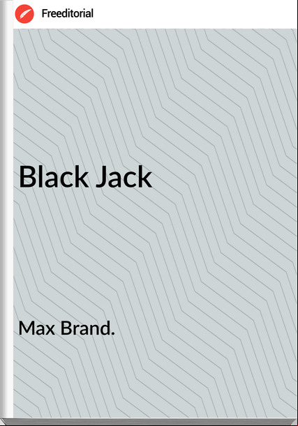 Max Brand. Black Jack