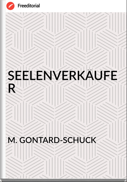 M. GONTARD-SCHUCK - SEELENVERKÄUFER