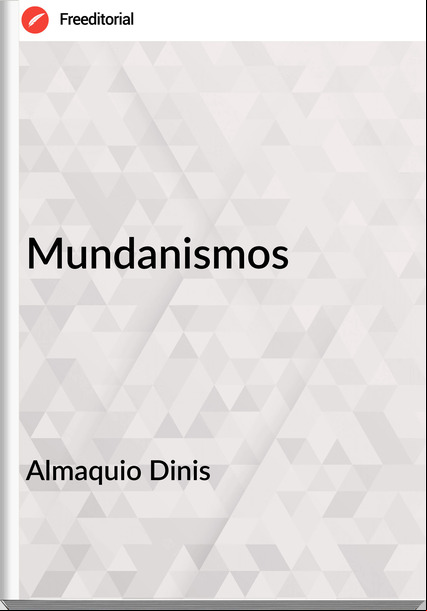 Almaquio Dinis - Mundanismos