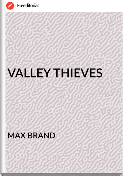 MAX BRAND - VALLEY THIEVES