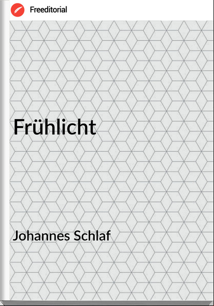 Johannes Schlaf - Frühlicht