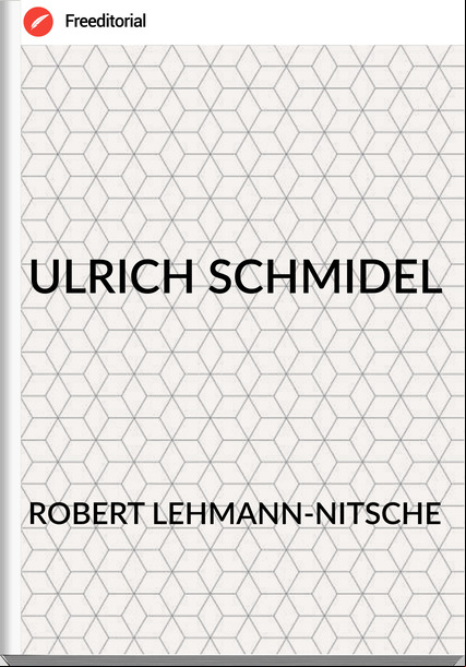 ROBERT LEHMANN-NITSCHE - ULRICH SCHMIDEL