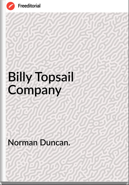 Norman Duncan. Billy Topsail Company