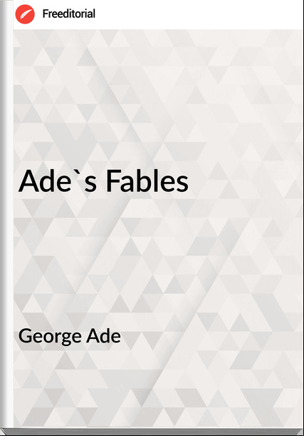 George Ade Ade's Fables