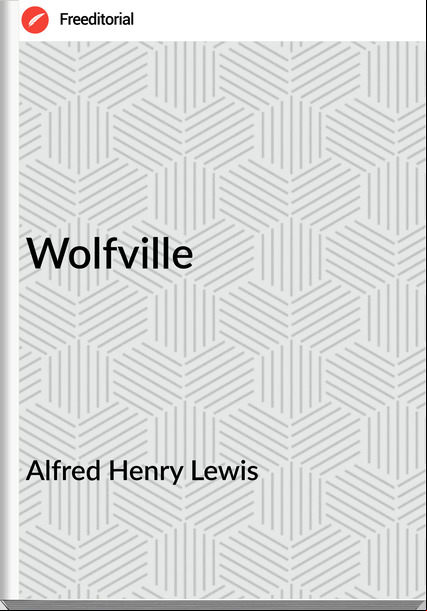 Alfred Henry Lewis - Wolfville