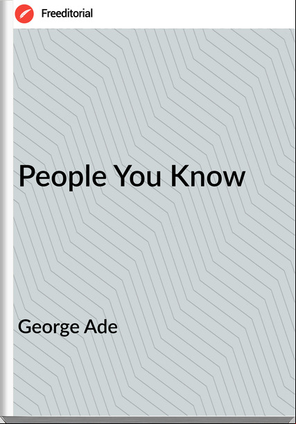 George Ade People You Know