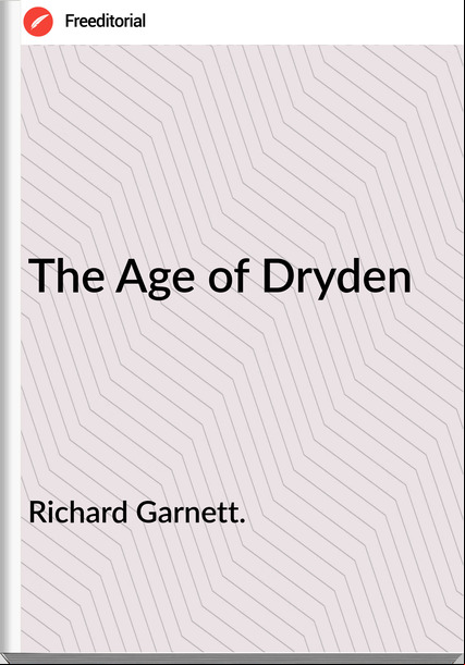  Richard Garnett. - The Age of Dryden