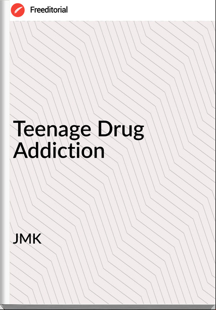 JMK - Teenage Drug Addiction