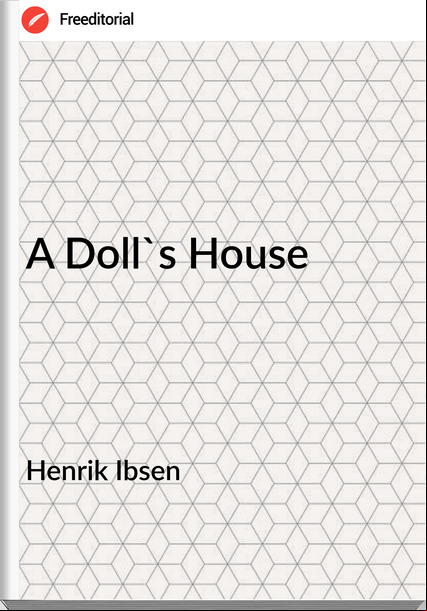 Henrik Ibsen - A Doll's House