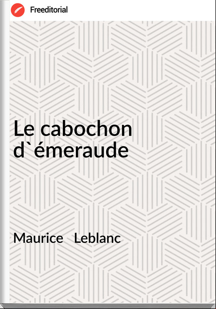 Maurice   Leblanc - Le cabochon d'émeraude