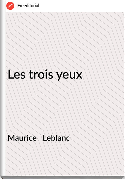 Maurice   Leblanc - Les trois yeux