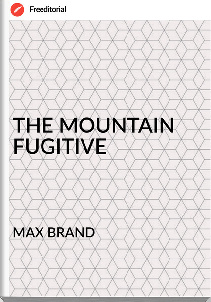 MAX BRAND THE MOUNTAIN FUGITIVE