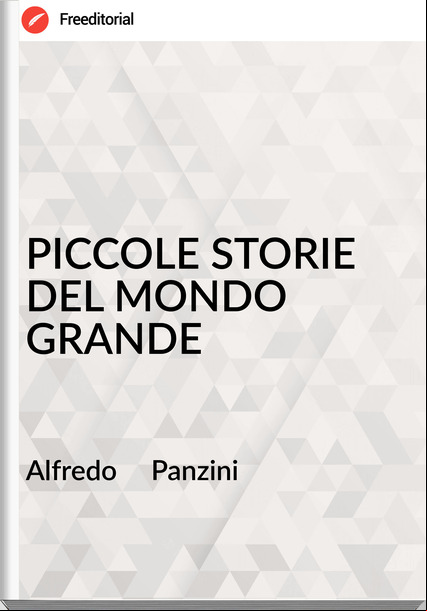 Alfredo     Panzini PICCOLE STORIE DEL MONDO GRANDE