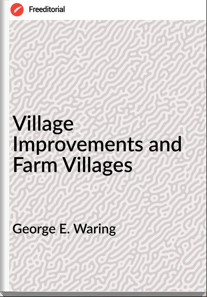 George E. Waring Village Improvements and Farm Villages