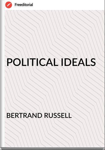 BERTRAND RUSSELL - POLITICAL IDEALS