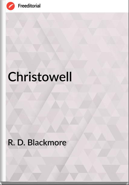 R. D. Blackmore - Christowell