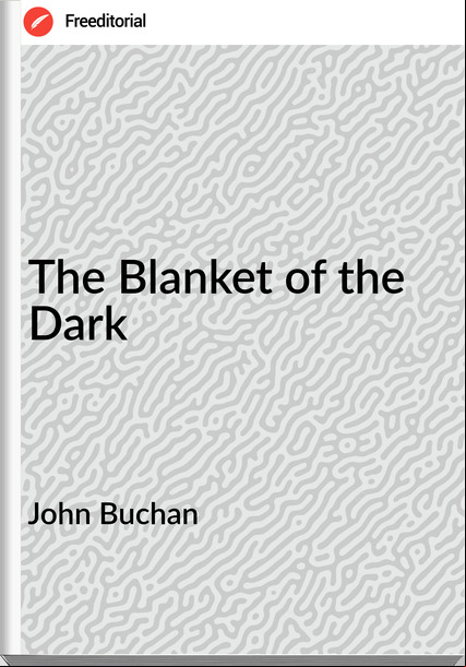 John Buchan  - The Blanket of the Dark