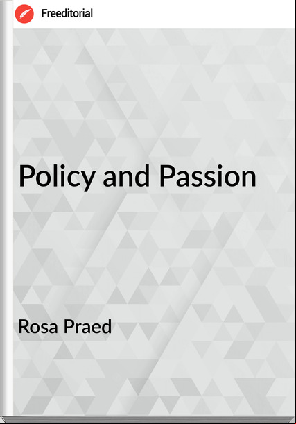 Rosa Praed - Policy and ion