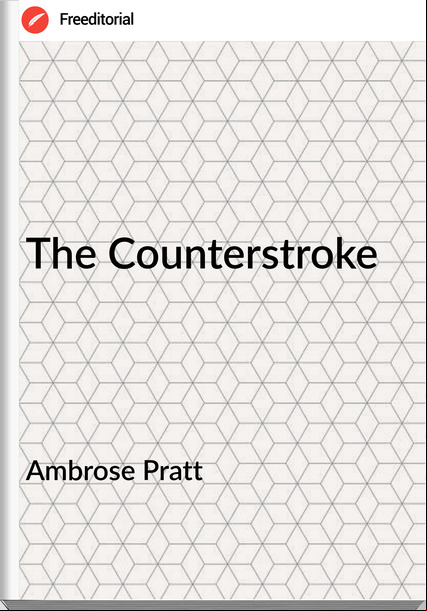 Ambrose Pratt - The Counterstroke