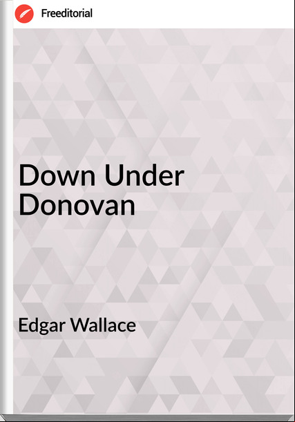 Edgar Wallace  - Down Under Donovan
