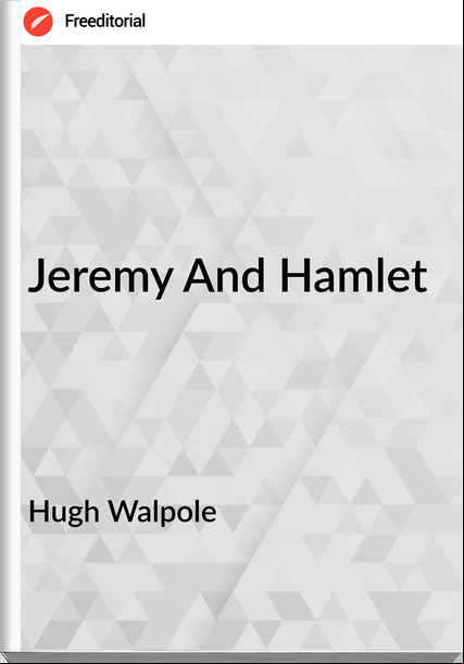 Hugh Walpole  - Jeremy And Hamlet