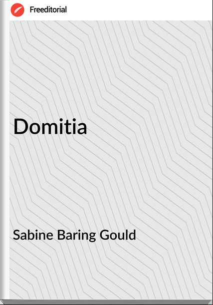 Sabine Baring Gould - Domitia