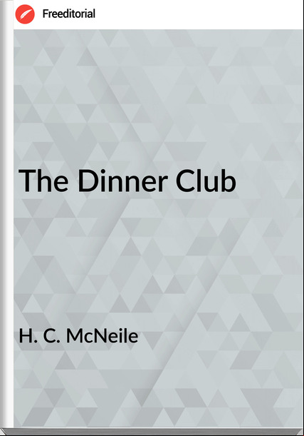 H. C. McNeile - The Dinner Club