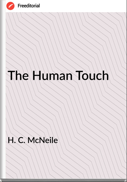H. C. McNeile - The Human Touch