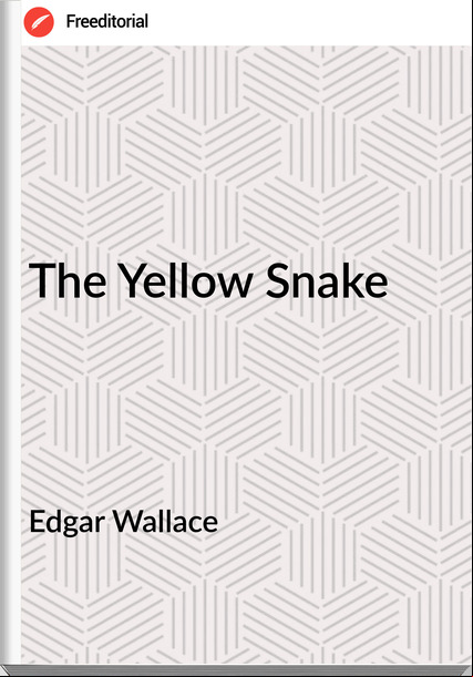 Edgar Wallace  - The Yellow Snake