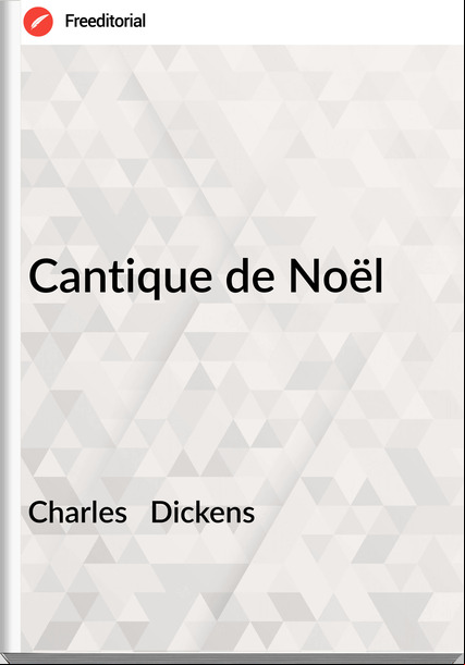 Charles Dickens Cantique de Noël
