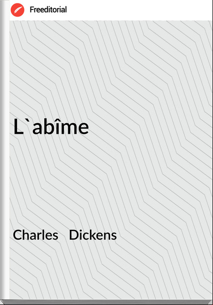 Charles Dickens L'abîme