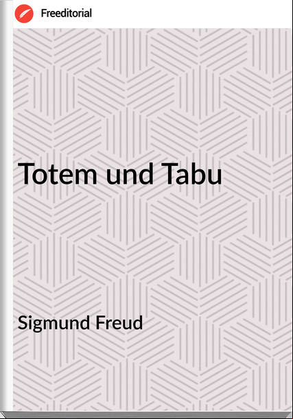 Sigmund Freud - Totem und Tabu