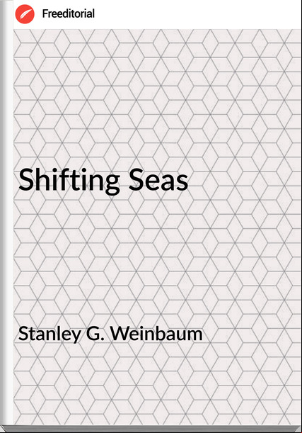 Stanley G. Weinbaum Shifting Seas