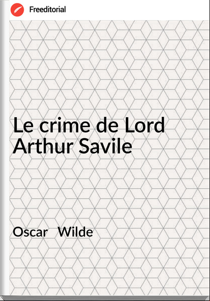 Oscar Wilde Le crime de Lord Arthur Savile